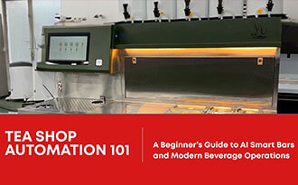 Tea Shop Automation 101: A Beginner’s Guide to AI Smart Bars and Modern Beverage Operations